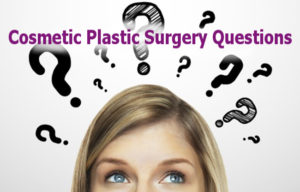 What to ask you Cosmetic Surgeon before having Plastic Surgery.