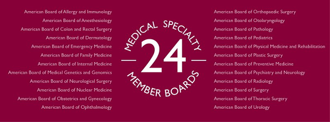 The 24 certifying boards or Member Boards of ABMS were founded by their respective specialties to assess and certify doctors who demonstrate the clinical judgment, skills, and attitudes essential for the delivery of excellent patient care.