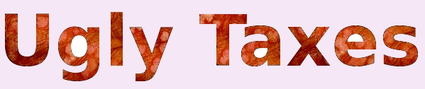Ugly_Taxes Ugly Taxes