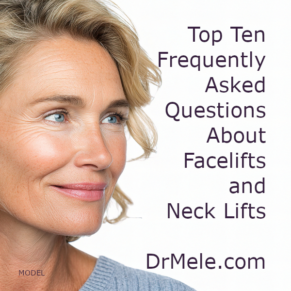 Top 10 FAQs for Facelifts and Neck Lifts.